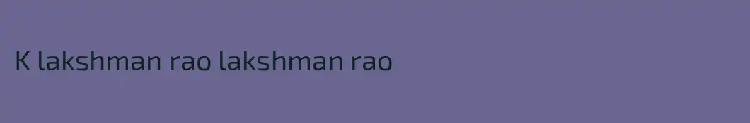 K lakshman rao lakshman rao